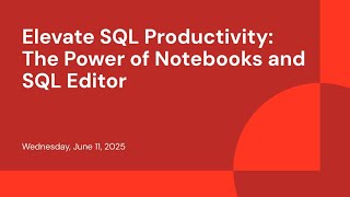 Elevate SQL Productivity: The Power of Notebooks and SQL Editor