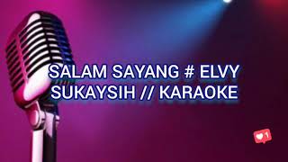 Download lagu SALAM SAYANG # ELVY SUKAYSIH // KARAOKE mp3 Download lagu SALAM SAYANG # ELVY SUKAYSIH // KARAOKE mp3