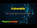 Vulnerable 🎤 Secondhand Serenade (karaoke)
