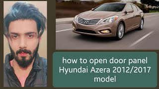 how to open door panel hyundai azera 2012 all detail in one video #hyundai #EvolutionAudiosystem