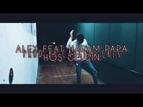 ALEX ft HARAM PARA - HOŞ GELDIN 2019