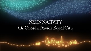 Neon Nativity (Or: Once In David&#39;s Royal City). Sufjan Stevens.