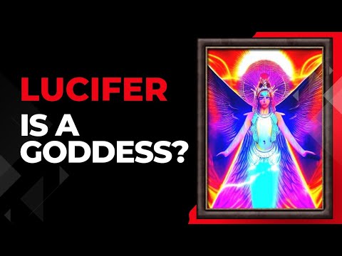 The REAL Lucifer is a Goddess!