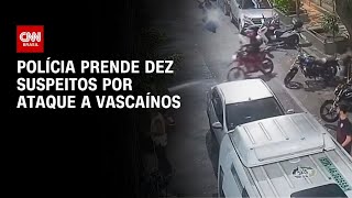 Vídeo: Polícia do Rio prende 10 suspeitos por ataque a torcedores do Vasco | BASTIDORES CNN