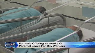 Ferndale offering 12 weeks of parental leave for city workers
