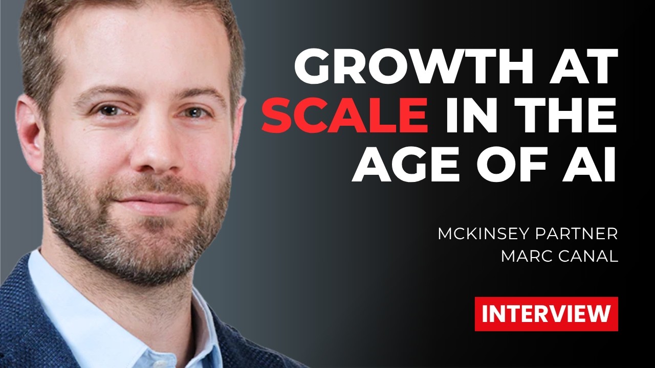 Growth at Scale in the Age of AI (with McKinsey's Marc Canal)