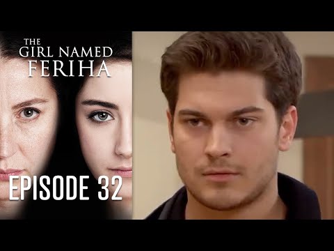 The Girl Named Feriha - Episode 32
