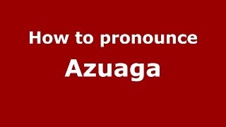 How to pronounce Azuaga