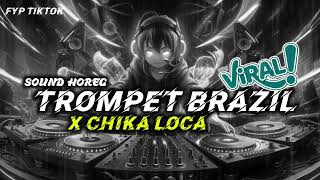 Download lagu DJ TROMPET BRAZIL X CHICA LOCA  FULL ASEK-ASEK PARTY MENGKANE‼️SOUND HOREG VIRAL TIKTOK 2025 mp3