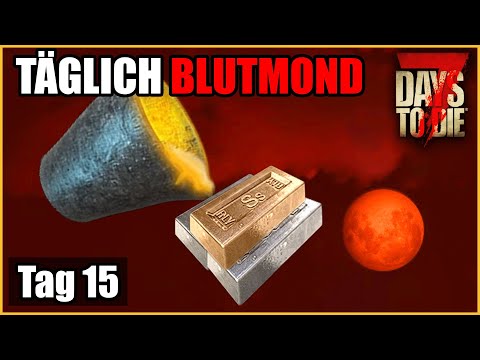 Täglich Blutmond #15 - Das Stahlzeitalter Beginnt ⚒️ 7 Days To Die Deutsch Permadeath Insane