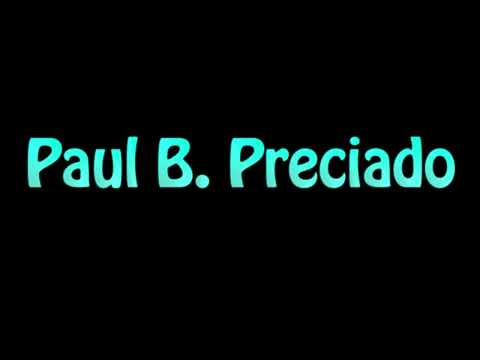 Learn How To Pronounce Paul B. Preciado