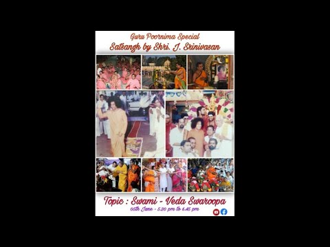 Satsangh by Shri. J. Srinivasan | Topic : Swami - Veda Swaroopa | 5/7/20 Guru Poornima Celebrations