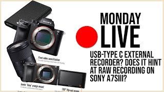 Sony External Recorder SL-E SSD, Tamron 28-75 Reviews, a7000 Design Concept | Monday Live