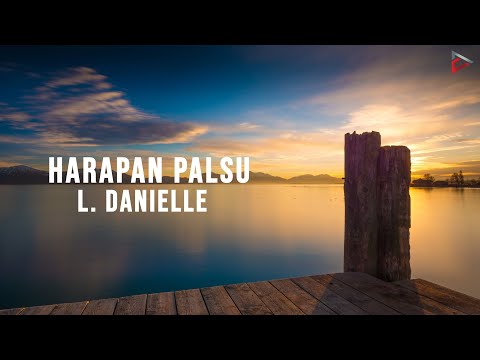 L Danielle - Harapan Palsu (Official Lyric Video)