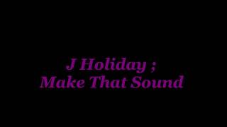 J Holiday : Make That Sound