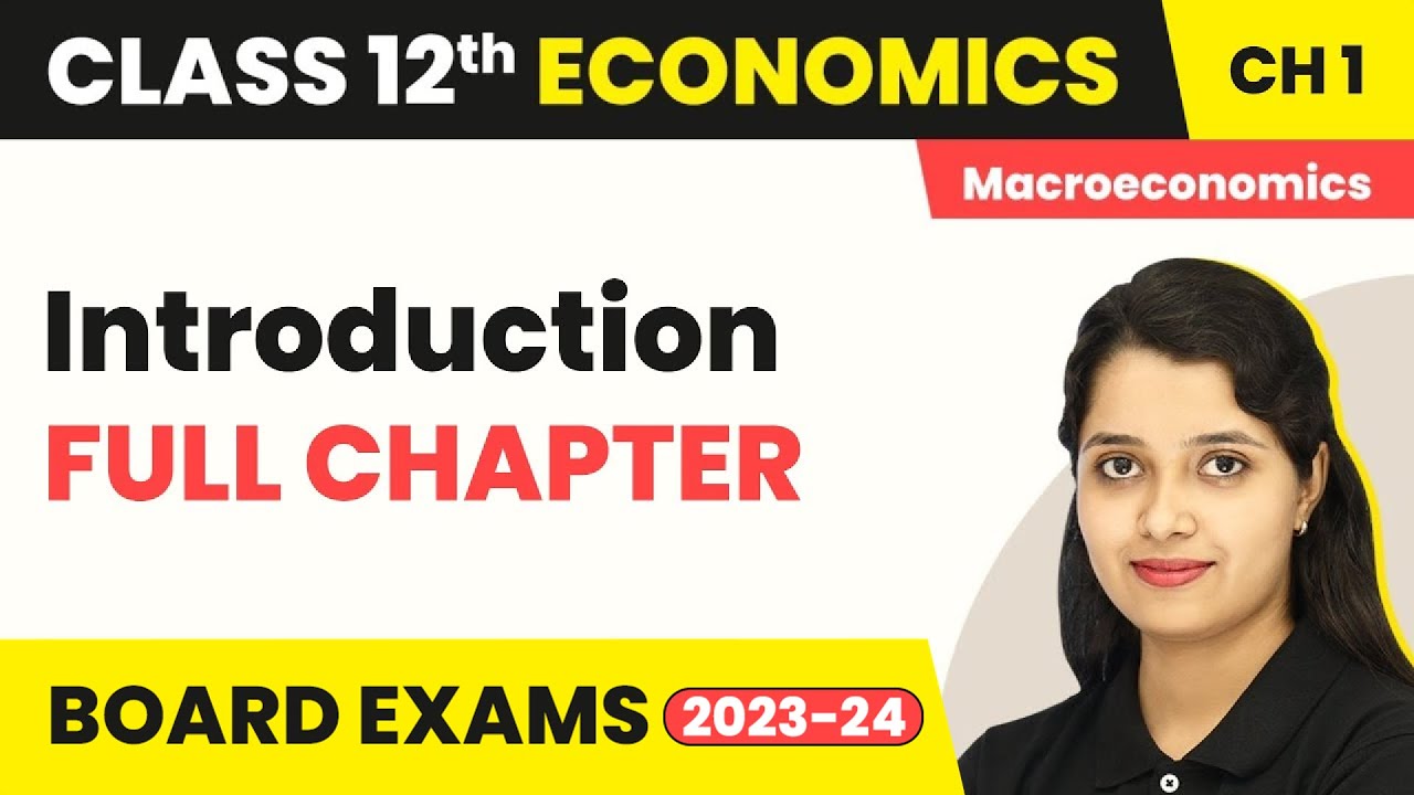 Introduction- Full Chapter Explanation, NCERT Solutions| Class 12 Macroeconomics Chapter 1 | 2022-23