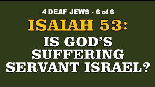 4 DEAF JEWS - Isaiah 53 Suffering Servant is Israe...