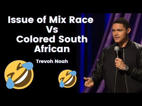Trevor Noah - Issue of Mix Race  Vs Colored South African - Best Comedy