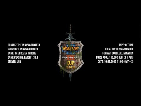 FunnyWarcraft3 Cup 10.08.2019 (Moscow)