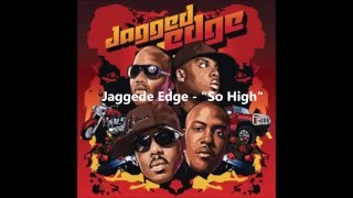 Jagged Edge - So High