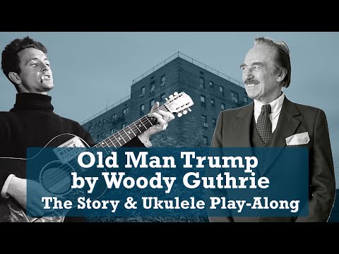 The Story of Woody Guthrie’s Fight with Trump and a Ukulele Play-Along
