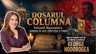 Dosarul Columna * Vaticanul, Bucureștiul și noaptea în care zidul roșu a crăpat