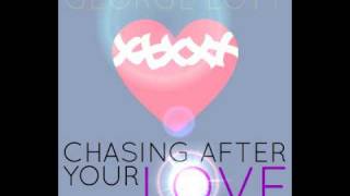George Lott - Chasing After your Love
