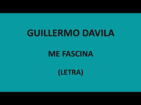 Guillermo Davila - Me fascina (Letra/Lyrics)