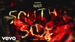 DJ Snake x Eptic - SouthSide (Yultron Remix)
