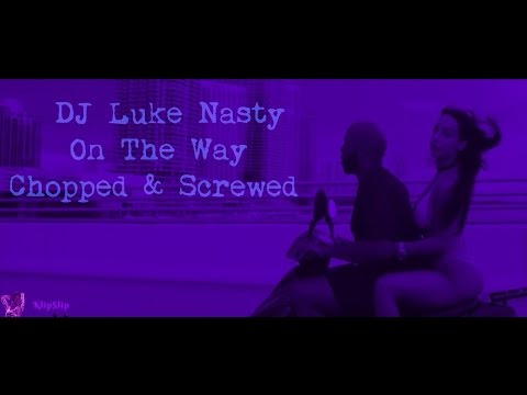 DJ Luke Nasty - OTW (Chopped & Screwed By KlipSlip)