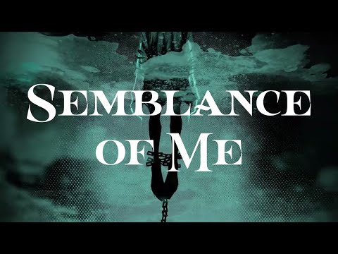 Video thumbnail for Semblance Of Me