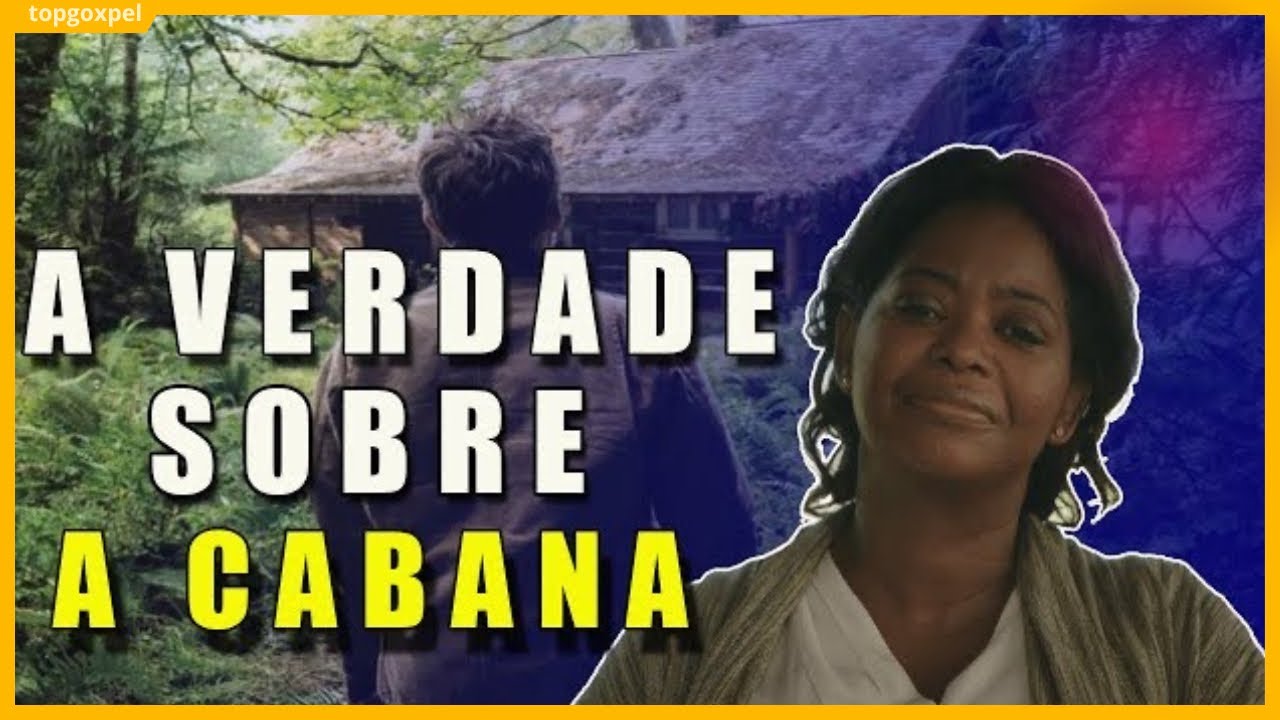 o que talvez você não sabia sobre A CABANA (filme/livro)