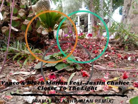 Vanco & Black Motion feat. Justin Chalice - Closer To The Light [Ramazan Kahraman Remix]