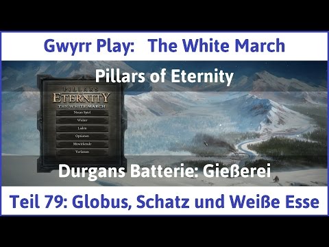 The White March Teil 79 - Globus, Schatz und Weiße Esse - Let's Play