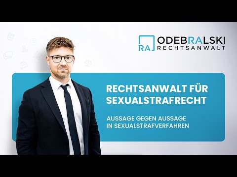 Aussage gegen Aussage in Sexualstrafverfahren | Rechtsanwalt Odebralski