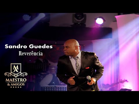 Sandro Guedes - Reverência / Maestro e Amigos II