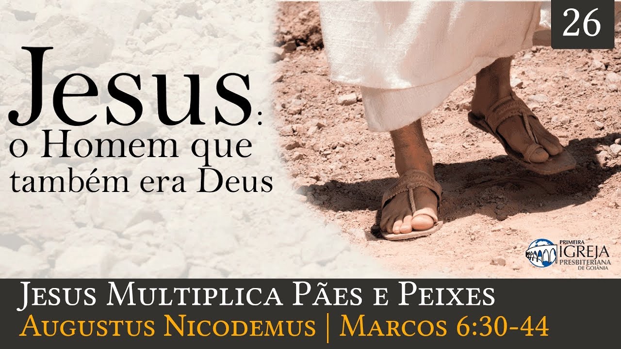 Jesus Multiplica Pães e Peixes - Augustus Nicodemus