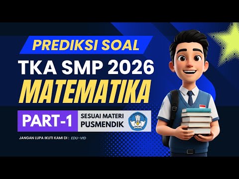 PART 1 - PREDIKSI SOAL TKA Matematika SMP MTs 2026 Sesuai Kisi-kisi Resmi Pusmendik