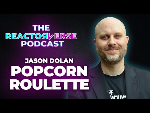 Jason Dolan (Popcorn Roulette) on The Reactorverse Podcast