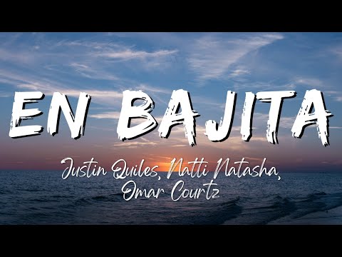 Justin Quiles, Natti Natasha, Omar Courtz - En Bajita (Lyrics/Letra)