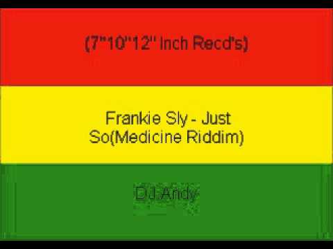 Frankie Sly - Just So(Medicine Riddim)
