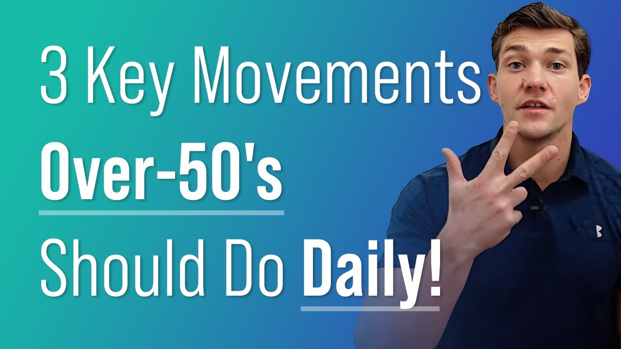 3 Key Movements Over-50's Should Do Daily!