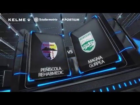 Peñíscola RehabMedic Vs Magna Gurpea Jornada 15