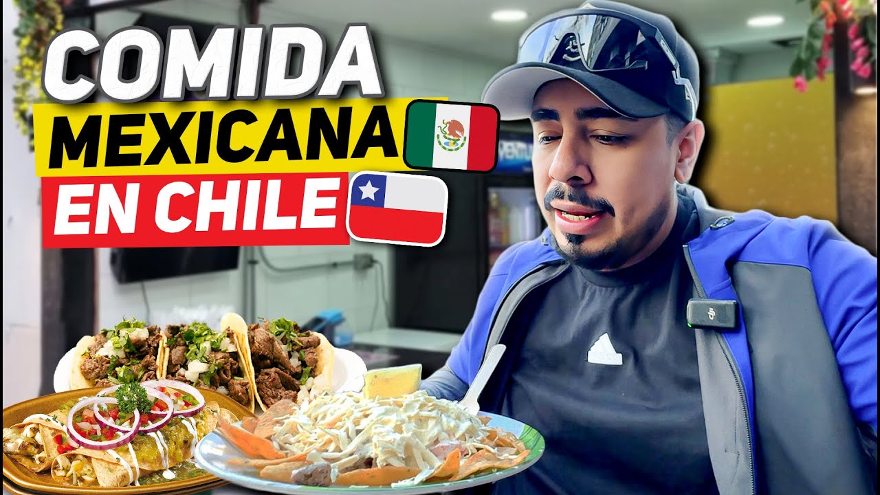 La Comida Mexicana En Chile No es Lo Que Parece