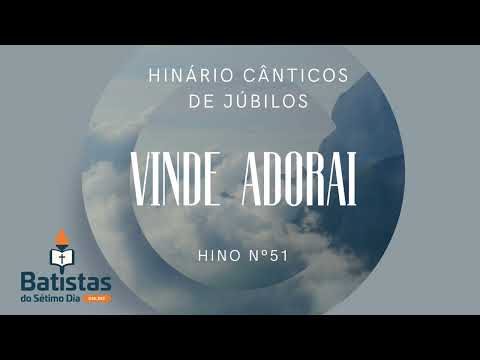 HINO 51  - VINDE E ADORAI | HINÁRIO CÂNTICOS DE JUBILOS