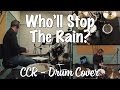Creedence Clearwater Revival - Who'll Stop the Rain? Drum Cover