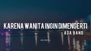 Karena Wanita Ingin Dimengerti - Ada Band (Lyrics)