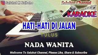 Download lagu HATI HATI DI JALAN ll KARAOKE ll TULUS ll NADA WANITA B=DO mp3