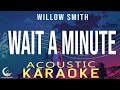 WAIT A MINUTE - Willow Smith ( Acoustic Karaoke )