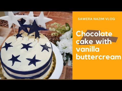 Chocolate cake with vanilla buttercream || sawera nazim vlog